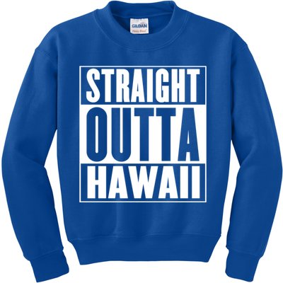 Straight Outta Hawaii Gift Cute Gift Kids Sweatshirt
