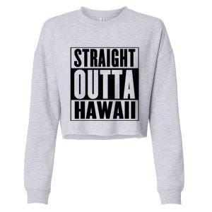 Straight Outta Hawaii Gift Cute Gift Cropped Pullover Crew