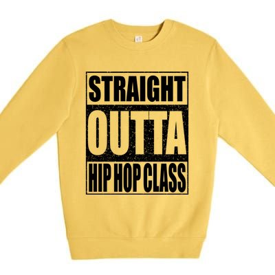 Straight Outta Hip Hop Dance Class Gift Dancer Funny Gift Premium Crewneck Sweatshirt