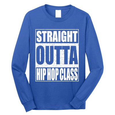 Straight Outta Hip Hop Dance Class Gift Dancer Funny Gift Long Sleeve Shirt