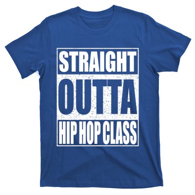 Straight Outta Hip Hop Dance Class Gift Dancer Funny Gift T-Shirt