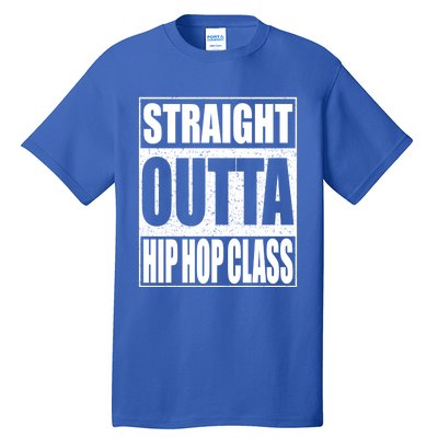 Straight Outta Hip Hop Dance Class Gift Dancer Funny Gift Tall T-Shirt