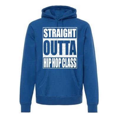 Straight Outta Hip Hop Dance Class Gift Dancer Funny Gift Premium Hoodie