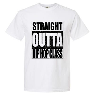 Straight Outta Hip Hop Dance Class Gift Dancer Funny Gift Garment-Dyed Heavyweight T-Shirt