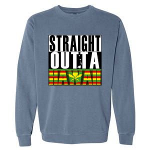 Straight Outta Hawaii Flag By Hawaii Nei All Day Gift Garment-Dyed Sweatshirt