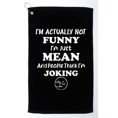 Sarcasm Office Humor IM Actually Not Platinum Collection Golf Towel