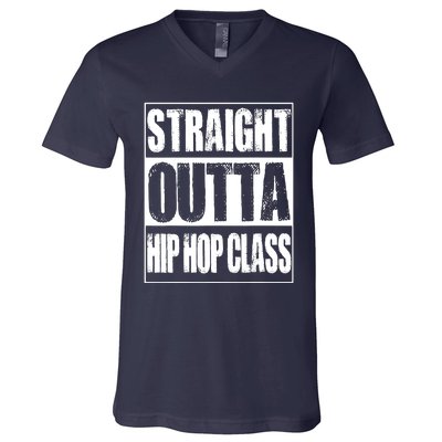 Straight Outta Hip Hop Class Dancing Gift V-Neck T-Shirt