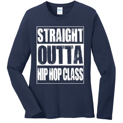 Straight Outta Hip Hop Class Dancing Gift Ladies Long Sleeve Shirt