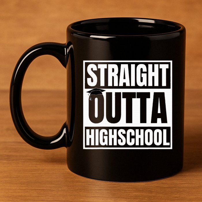 Straight Outta Highschool Graduation First Day Of School 11oz C Handle Ceramic Mug