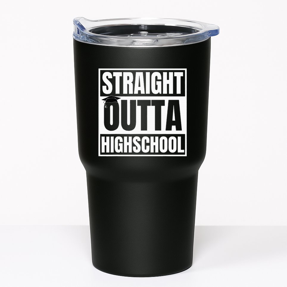 Straight Outta Highschool Graduation First Day Of School Tumbler