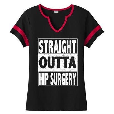 Straight Outta Hip Surgery Get Well Hip Replacement Recovery Ladies Halftime Notch Neck Tee