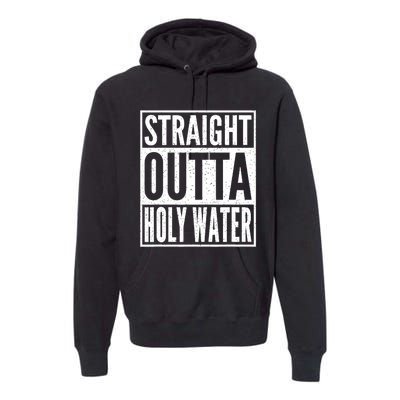 Straight Outta Holy Water Christian Baptism Premium Hoodie