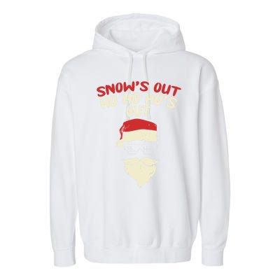 Snows Out Ho Hos Out Christmas Santa Gift Thug Gift Garment-Dyed Fleece Hoodie