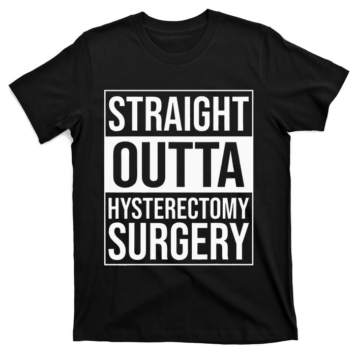 Straight Outta Hysterectomy Surgery Uterus Removal Recovery T-Shirt