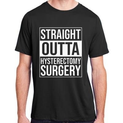 Straight Outta Hysterectomy Surgery Uterus Removal Recovery Adult ChromaSoft Performance T-Shirt