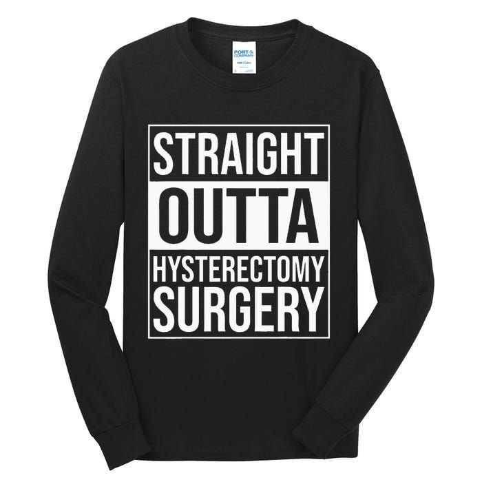 Straight Outta Hysterectomy Surgery Uterus Removal Recovery Tall Long Sleeve T-Shirt