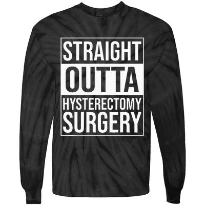 Straight Outta Hysterectomy Surgery Uterus Removal Recovery Tie-Dye Long Sleeve Shirt