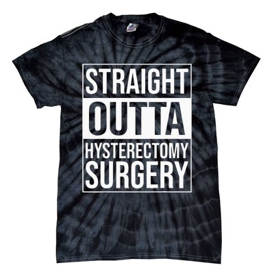 Straight Outta Hysterectomy Surgery Uterus Removal Recovery Tie-Dye T-Shirt