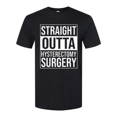 Straight Outta Hysterectomy Surgery Uterus Removal Recovery Softstyle CVC T-Shirt