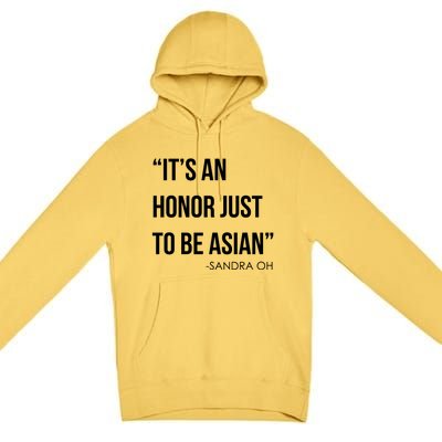 Sandra Oh It’S An Honor Just To Be Asian Premium Pullover Hoodie