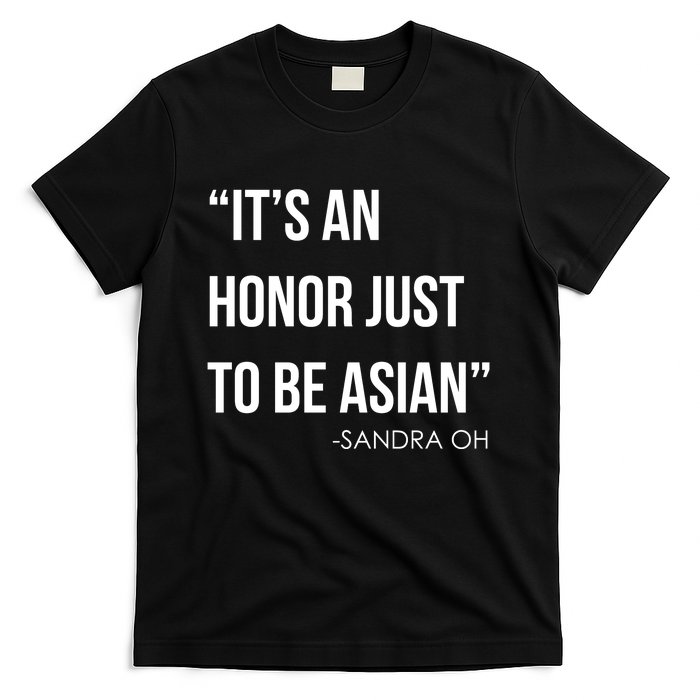 Sandra Oh It’S An Honor Just To Be Asian T-Shirt