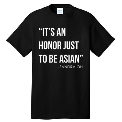 Sandra Oh It’S An Honor Just To Be Asian Tall T-Shirt