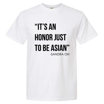 Sandra Oh It’S An Honor Just To Be Asian Garment-Dyed Heavyweight T-Shirt