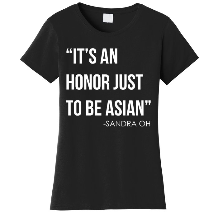 Sandra Oh It’S An Honor Just To Be Asian Women's T-Shirt