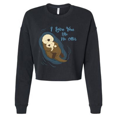 Sea Otters: I Love You Like No Otter Gift Cropped Pullover Crew
