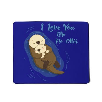 Sea Otters: I Love You Like No Otter Gift Mousepad