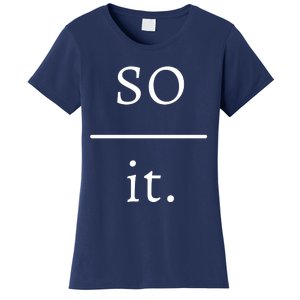 So Over It. Women's T-Shirt