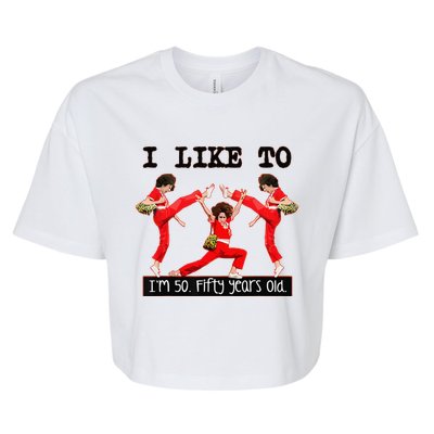 Sally OMalley IM 50 I Like To Kick Streth And Kick Bella+Canvas Jersey Crop Tee