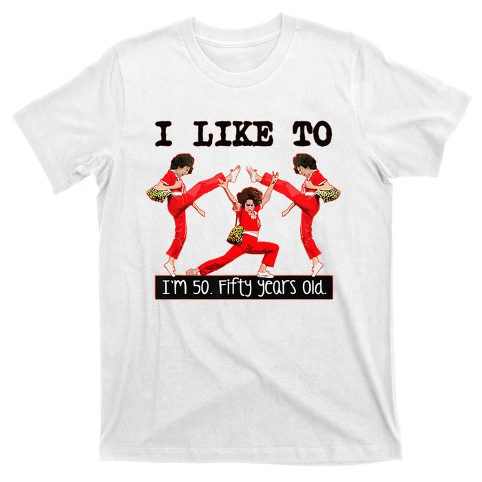 Sally OMalley IM 50 I Like To Kick Streth And Kick T-Shirt