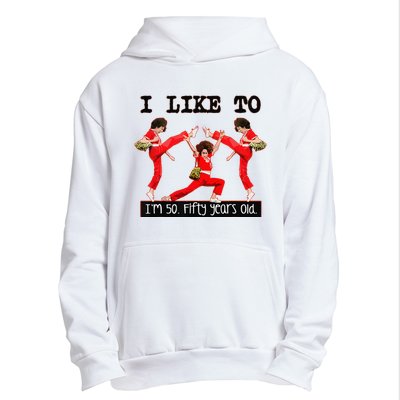 Sally OMalley IM 50 I Like To Kick Streth And Kick Urban Pullover Hoodie