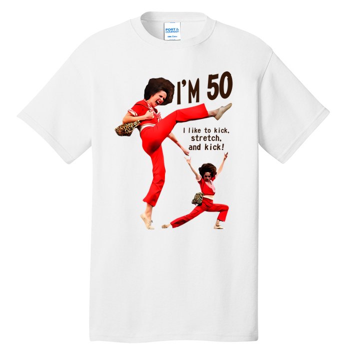 Sally Omalley Im 50 I Like To Kick Streth And Kick Tall T-Shirt