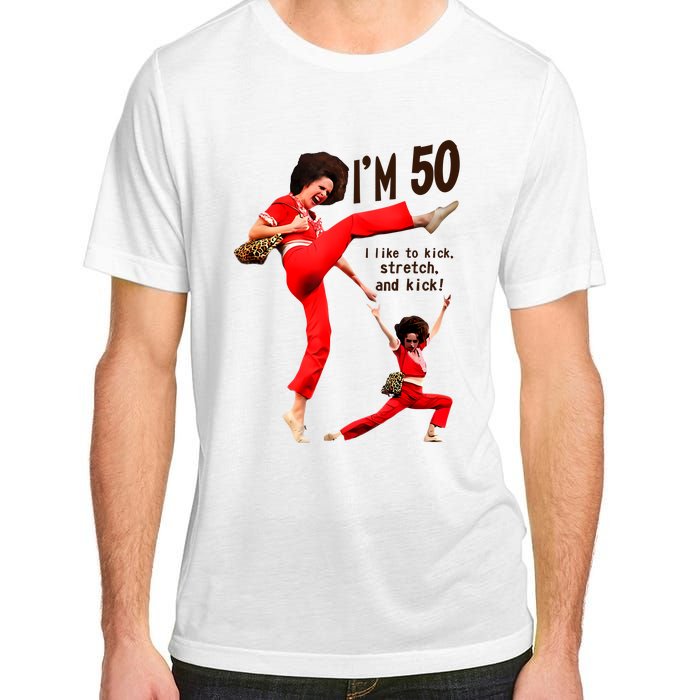 Sally Omalley Im 50 I Like To Kick Streth And Kick Adult ChromaSoft Performance T-Shirt