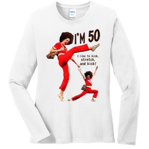 Sally OMalley IM 50 I Like To Kick Streth And Kick Ladies Long Sleeve Shirt