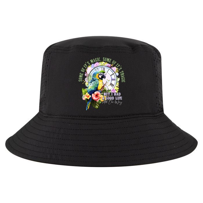 Some Of Its Magic Some Of Its Tragic But I Had A Good Life All The Way Cool Comfort Performance Bucket Hat