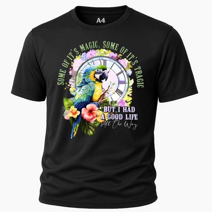 Some Of Its Magic Some Of Its Tragic But I Had A Good Life All The Way Cooling Performance Crew T-Shirt