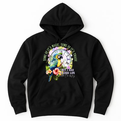 Some Of Its Magic Some Of Its Tragic But I Had A Good Life All The Way Hoodie