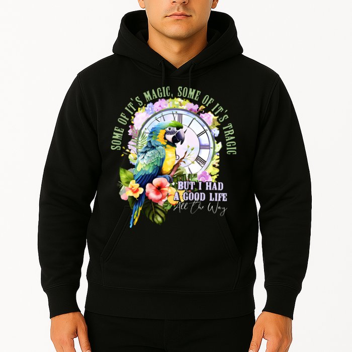Some Of Its Magic Some Of Its Tragic But I Had A Good Life All The Way Hoodie