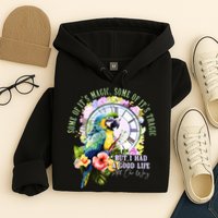 Some Of Its Magic Some Of Its Tragic But I Had A Good Life All The Way Hoodie