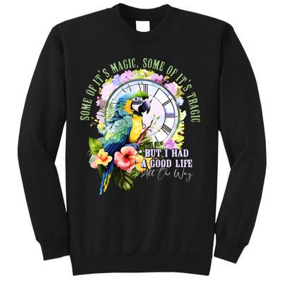 Some Of Its Magic Some Of Its Tragic But I Had A Good Life All The Way Sweatshirt