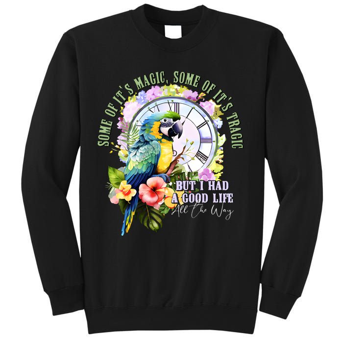 Some Of Its Magic Some Of Its Tragic But I Had A Good Life All The Way Sweatshirt