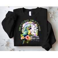 Some Of Its Magic Some Of Its Tragic But I Had A Good Life All The Way Sweatshirt