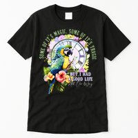 Some Of Its Magic Some Of Its Tragic But I Had A Good Life All The Way Tall T-Shirt