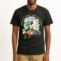 Some Of Its Magic Some Of Its Tragic But I Had A Good Life All The Way Tall T-Shirt