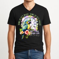 Some Of Its Magic Some Of Its Tragic But I Had A Good Life All The Way V-Neck T-Shirt