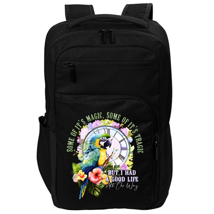 Some Of Its Magic Some Of Its Tragic But I Had A Good Life All The Way Impact Tech Backpack