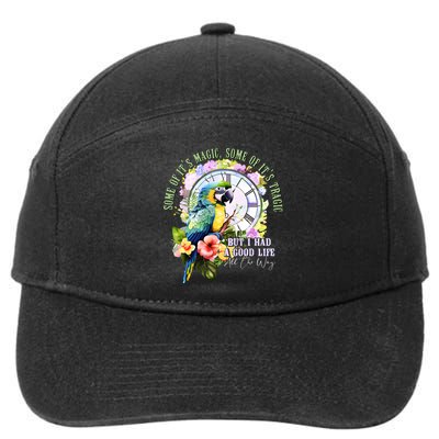 Some Of Its Magic Some Of Its Tragic But I Had A Good Life All The Way 7-Panel Snapback Hat